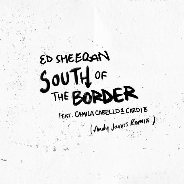متن آهنگ South of the Border (feat. Camila Cabello & Cardi B کاور آهنگ South of the Border (feat. Camila Cabello & Cardi B) - Andy Jarvis Remix از Cardi B