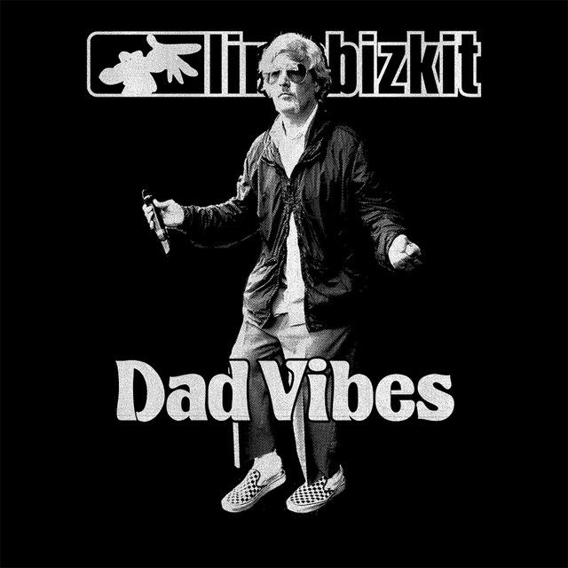 متن آهنگ Dad Vibes از Limp Bizkit
