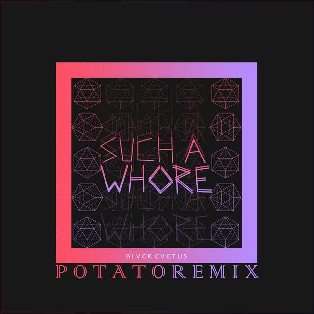 متن آهنگ Such a Whore (Potato Remix) از JVLA کاور آهنگ Such a Whore (Potato Remix) از JVLA