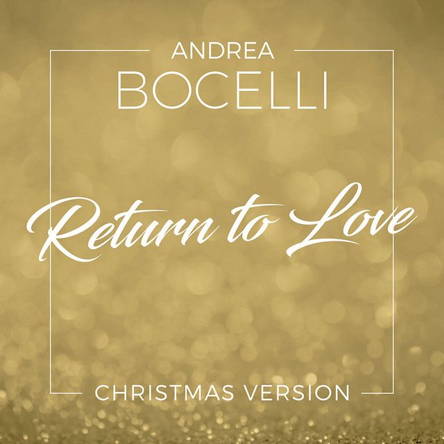 متن آهنگ Return To Love - Christmas Version از Andrea Bocell کاور آهنگ Return To Love - Christmas Version از Andrea Bocelli