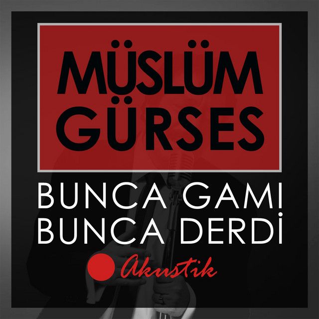 کاور آهنگ Bunca Gamı Bunca Derdi - Akustik از Müslüm Gürses