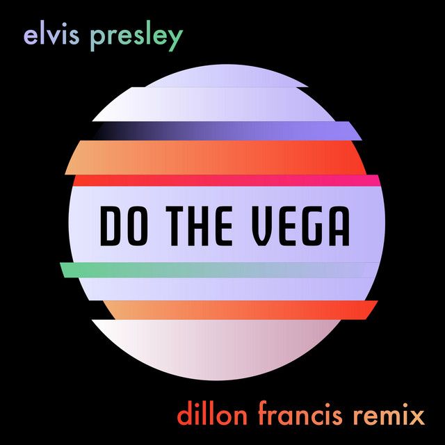 کاور آهنگ Do the Vega - Dillon Francis Remix از Elvis Presley