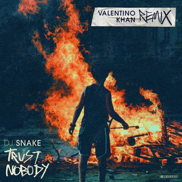 متن آهنگ Trust Nobody - Valentino Khan Remix از DJ Snake کاور آهنگ Trust Nobody - Valentino Khan Remix از DJ Snake