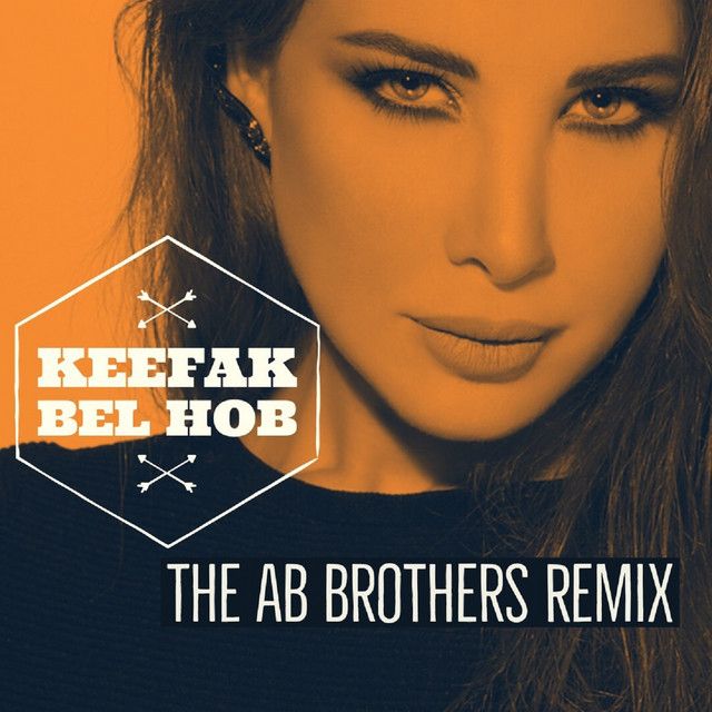 متن آهنگ Keefak Bel Hob - The AB Brothers Remix از Nancy Ajr کاور آهنگ Keefak Bel Hob - The AB Brothers Remix از Nancy Ajram