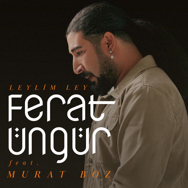 متن آهنگ Leylim Ley (feat. Murat Boz) از Murat Boz کاور آهنگ Leylim Ley (feat. Murat Boz) از Murat Boz