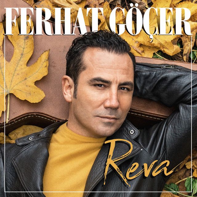 متن آهنگ Reva از Ferhat Göçer