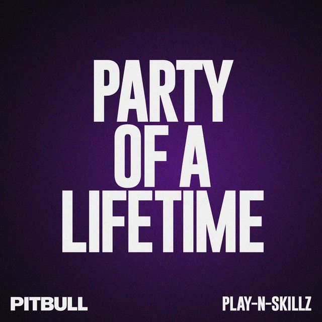 متن آهنگ Party of a Lifetime از Pitbull کاور آهنگ Party of a Lifetime از Pitbull