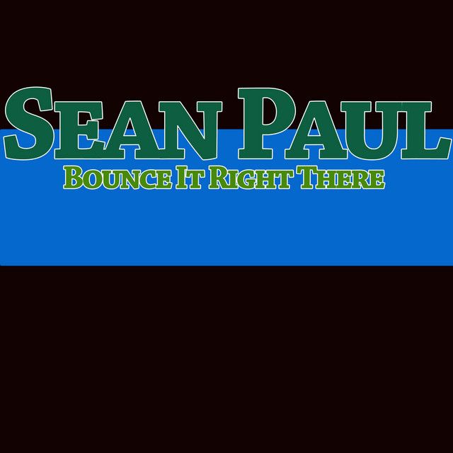متن آهنگ Bounce It Right There از Sean Paul کاور آهنگ Bounce It Right There از Sean Paul