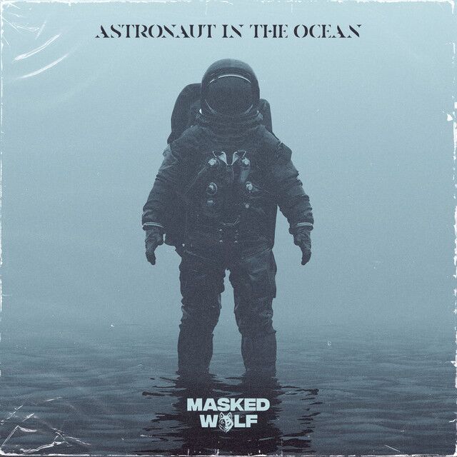 متن آهنگ Astronaut In The Ocean از Masked Wolf کاور آهنگ Astronaut In The Ocean از Masked Wolf