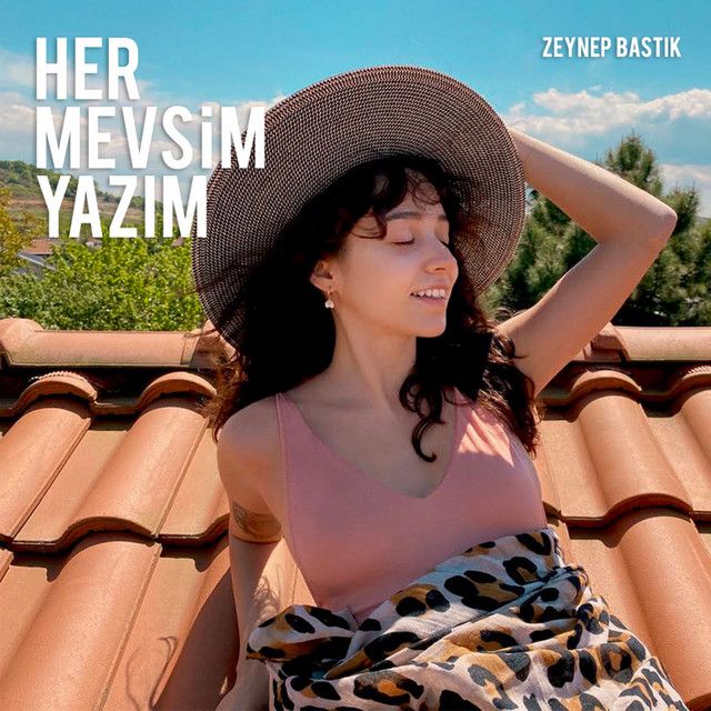 متن آهنگ Her Mevsim Yazım از Zeynep Bastık کاور آهنگ Her Mevsim Yazım از Zeynep Bastık