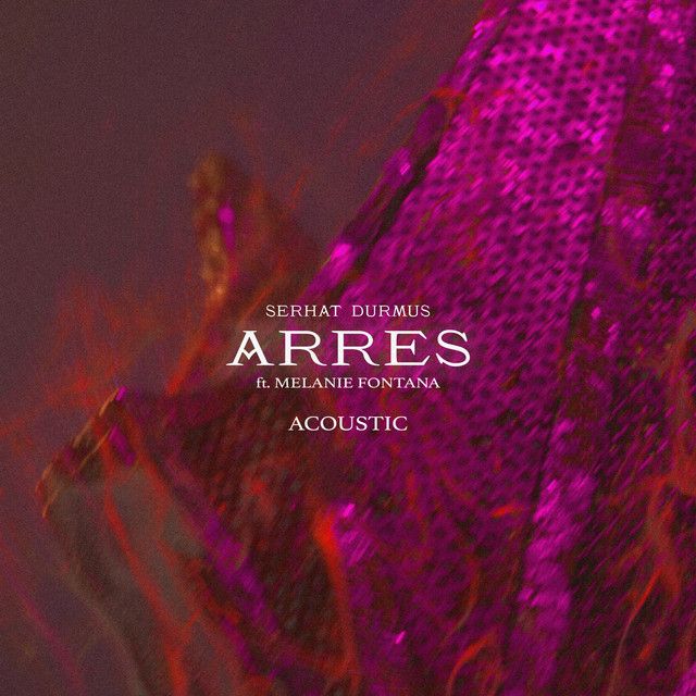 متن آهنگ Arres - Acoustic از Serhat Durmus کاور آهنگ Arres - Acoustic از Serhat Durmus