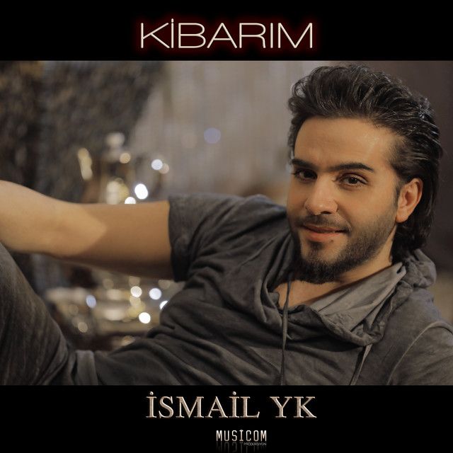 متن آهنگ Kibarım از İsmail YK کاور آهنگ Kibarım از İsmail YK