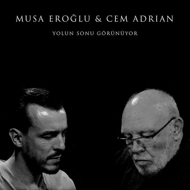 متن آهنگ Yolun Sonu Görünüyor (feat. Musa Eroglu) از Cem Adr کاور آهنگ Yolun Sonu Görünüyor (feat. Musa Eroglu) از Cem Adrian