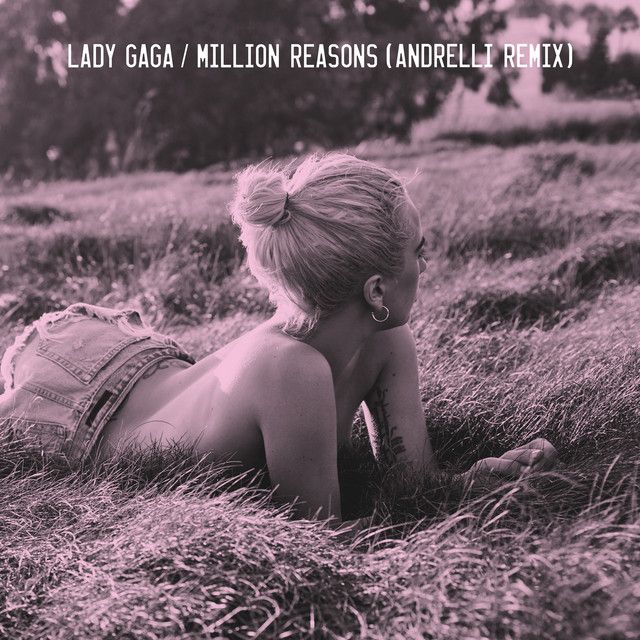 متن آهنگ Million Reasons - Andrelli Remix از Lady Gaga کاور آهنگ Million Reasons - Andrelli Remix از Lady Gaga