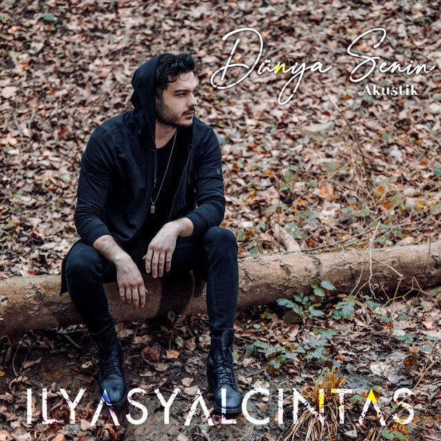 متن آهنگ Dünya Senin - Akustik از İlyas Yalçıntaş کاور آهنگ Dünya Senin - Akustik از İlyas Yalçıntaş