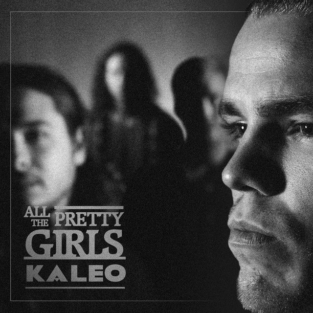 متن آهنگ All the Pretty Girls از KALEO کاور آهنگ All the Pretty Girls از KALEO