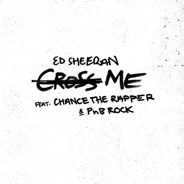 متن آهنگ Cross Me (feat. Chance the Rapper & PnB Rock) از Ed کاور آهنگ Cross Me (feat. Chance the Rapper & PnB Rock) از Ed Sheeran