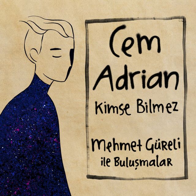 متن آهنگ Kimse Bilmez از Cem Adrian کاور آهنگ Kimse Bilmez از Cem Adrian