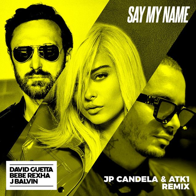 متن آهنگ Say My Name (feat. Bebe Rexha & J. Balvin) - JP Can کاور آهنگ Say My Name (feat. Bebe Rexha & J. Balvin) - JP Candela & ATK1 Remix از Bebe Rexha