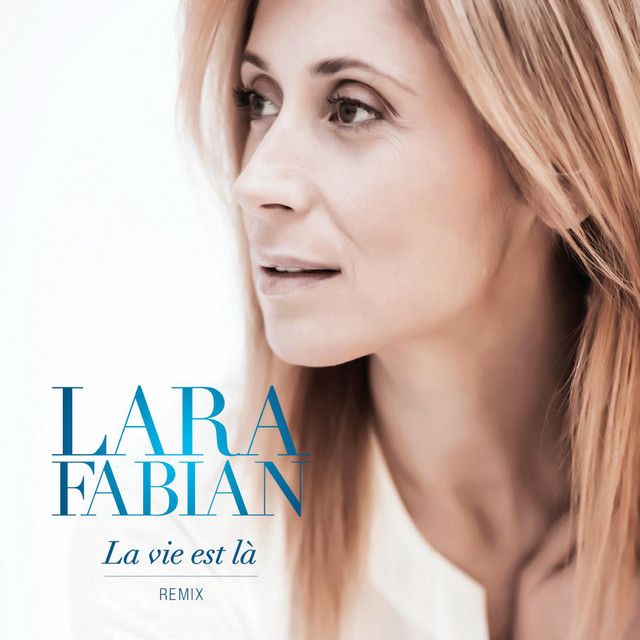 متن آهنگ La Vie Est Lá Remix از Lara Fabian کاور آهنگ La Vie Est Lá Remix از Lara Fabian