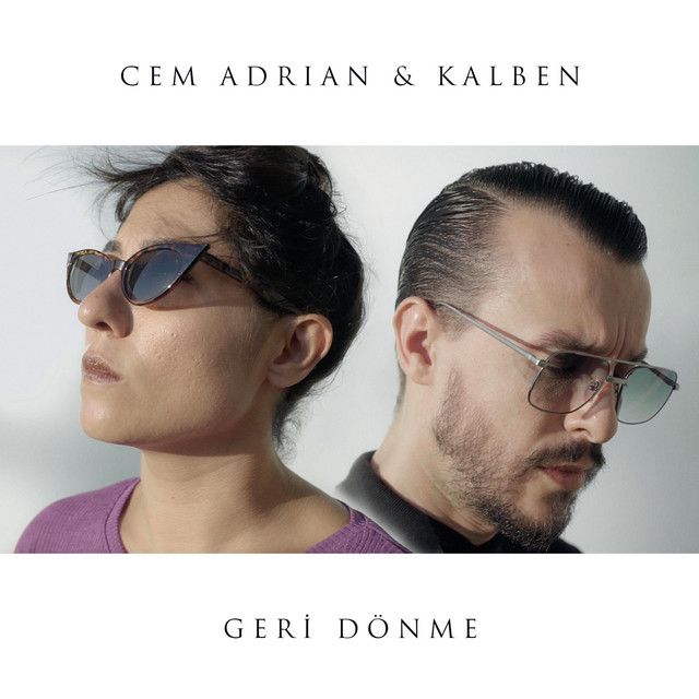 متن آهنگ Geri Dönme feat. Kalben از Cem Adrian کاور آهنگ Geri Dönme feat. Kalben از Cem Adrian