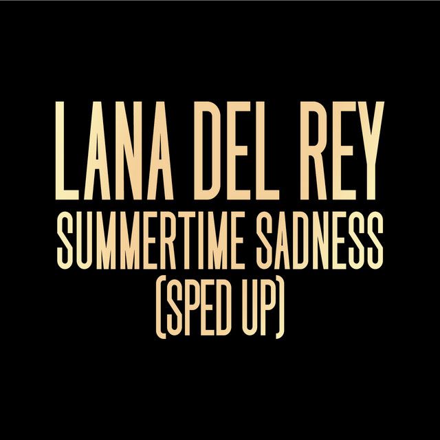 متن آهنگ Summertime Sadness - Sped Up از Lana Del Rey کاور آهنگ Summertime Sadness - Sped Up از Lana Del Rey