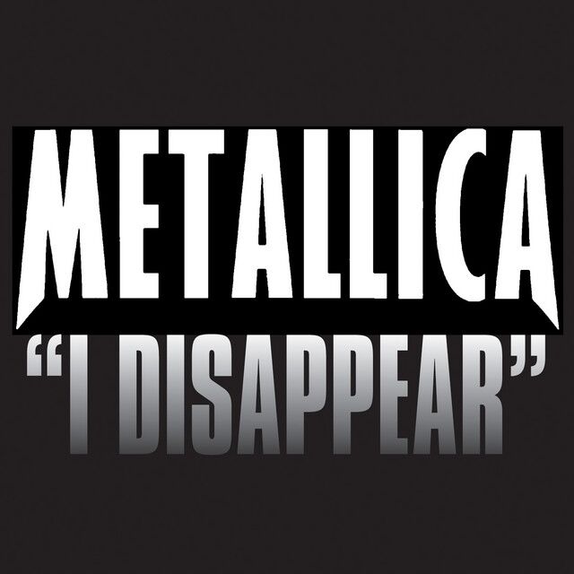 متن آهنگ I Disappear از Metallica کاور آهنگ I Disappear از Metallica