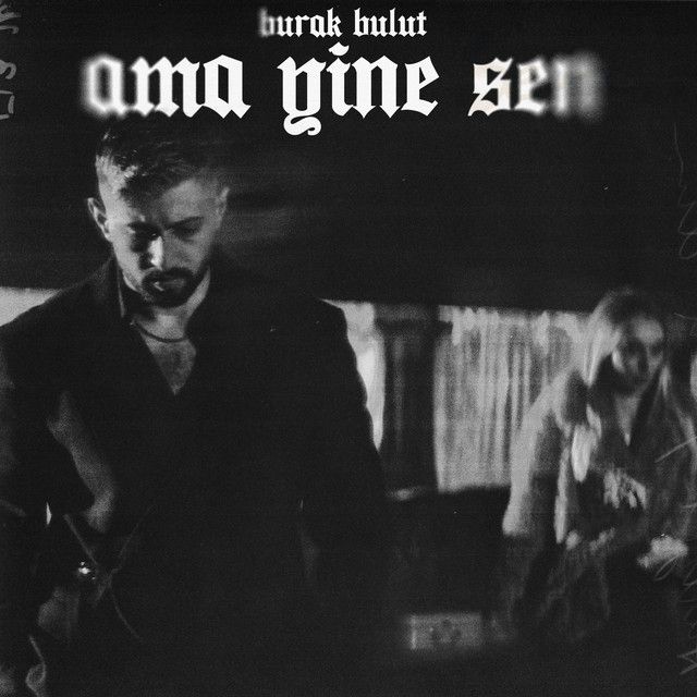متن آهنگ Ama Yine Sen از Burak Bulut کاور آهنگ Ama Yine Sen از Burak Bulut