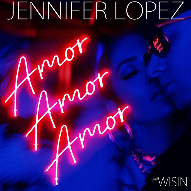 متن آهنگ Amor, Amor, Amor (feat. Wisin) از Jennifer Lopez کاور آهنگ Amor, Amor, Amor (feat. Wisin) از Jennifer Lopez