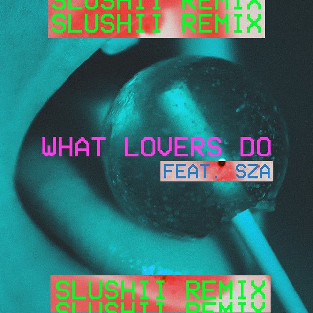 متن آهنگ What Lovers Do (feat. SZA) - Slushii Remix از Maroo کاور آهنگ What Lovers Do (feat. SZA) - Slushii Remix از Maroon 5