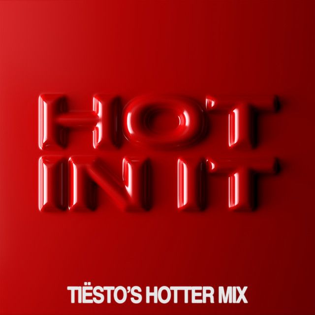 متن آهنگ Hot In It - Tiësto’s Hotter Mix از Charli XCX کاور آهنگ Hot In It - Tiësto’s Hotter Mix از Charli XCX