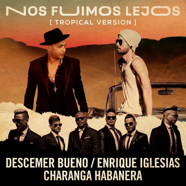 متن آهنگ Nos Fuimos Lejos (feat. David Calzado y Su Charanga کاور آهنگ Nos Fuimos Lejos (feat. David Calzado y Su Charanga Habanera) - Tropical Version از Enrique Iglesias