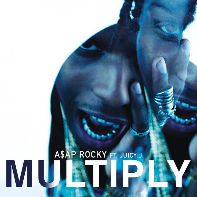 متن آهنگ Multiply (feat. Juicy J) از A$AP Rocky