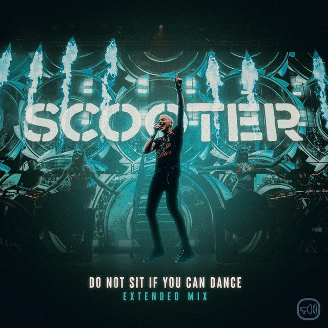 متن آهنگ Do Not Sit If You Can Dance از Scooter