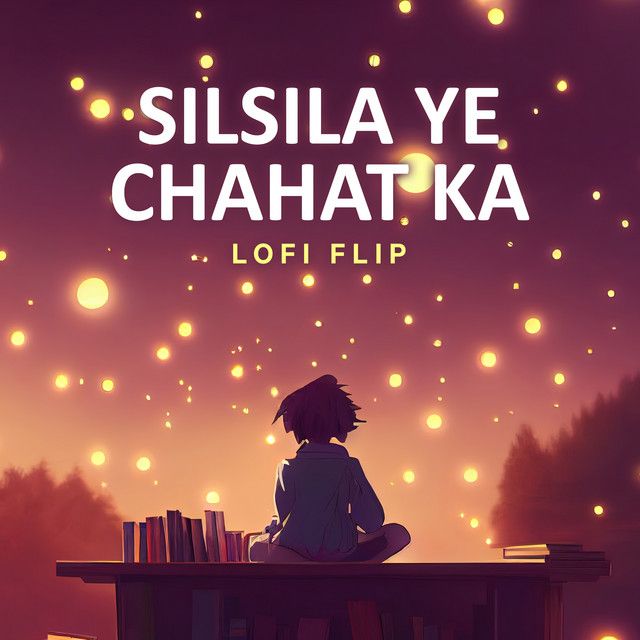 متن آهنگ Silsila Ye Chahat Ka - Lofi Flip از Shreya Ghoshal