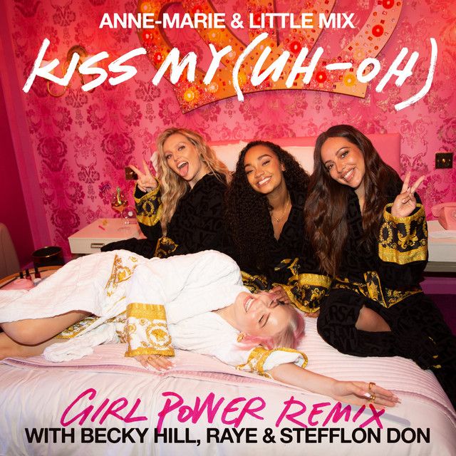 کاور آهنگ Kiss My (Uh Oh) [Girl Power Remix] - feat. Becky Hill, RAYE & Stefflon Don از Anne-Marie