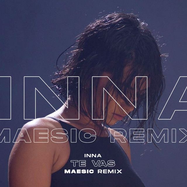 متن آهنگ Te Vas - Maesic Remix از INNA کاور آهنگ Te Vas - Maesic Remix از INNA