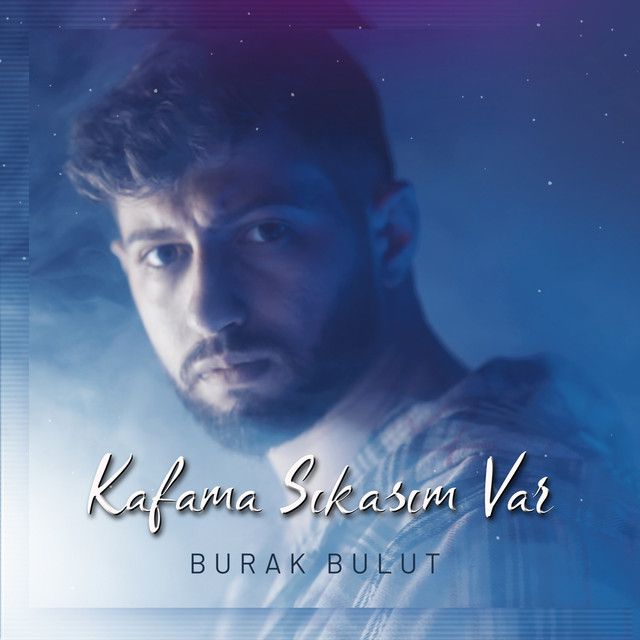متن آهنگ Kafama Sıkasım Var از Burak Bulut کاور آهنگ Kafama Sıkasım Var از Burak Bulut