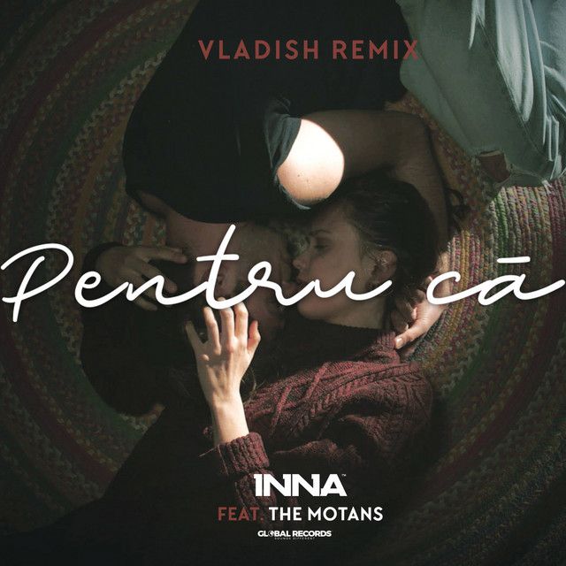 متن آهنگ Pentru Că - Vladish Remix از INNA کاور آهنگ Pentru Că - Vladish Remix از INNA