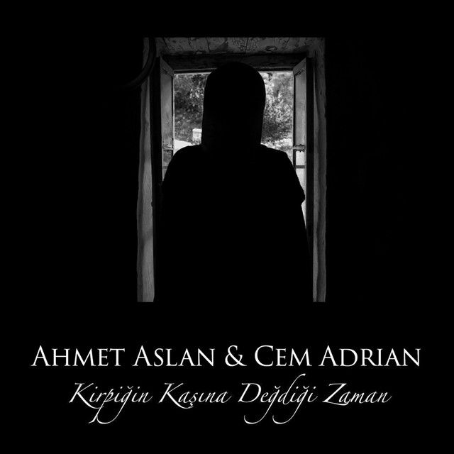 متن آهنگ Kirpiğin Kaşına Değdiği Zaman (feat. Ahmet Aslan) ا کاور آهنگ Kirpiğin Kaşına Değdiği Zaman (feat. Ahmet Aslan) از Cem Adrian