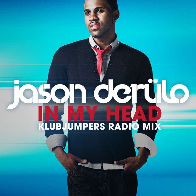 متن آهنگ In My Head - Klubjumpers Remix از Jason Derulo کاور آهنگ In My Head - Klubjumpers Remix از Jason Derulo