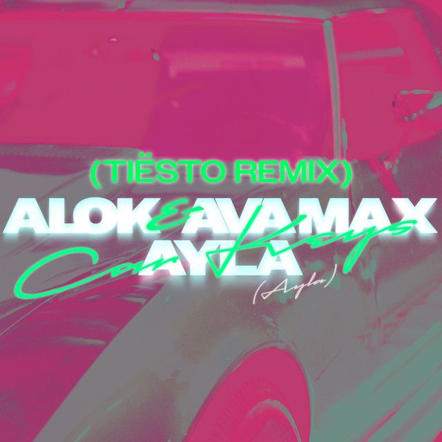 متن آهنگ Car Keys (Ayla) - Tiësto Remix از Ava Max کاور آهنگ Car Keys (Ayla) - Tiësto Remix از Ava Max