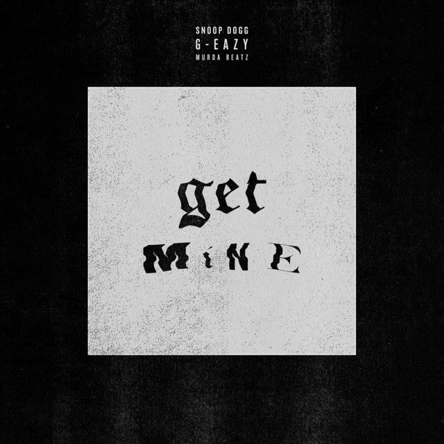 متن آهنگ Get Mine (feat. Snoop Dogg) از Snoop Dogg کاور آهنگ Get Mine (feat. Snoop Dogg) از Snoop Dogg