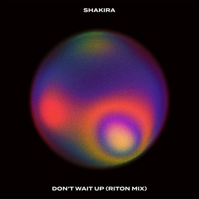 متن آهنگ Don't Wait Up - Riton Mix از Shakira کاور آهنگ Don't Wait Up - Riton Mix از Shakira