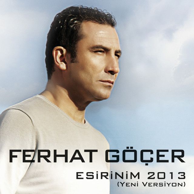 متن آهنگ Esirinim - Yeni Versiyon از Ferhat Göçer