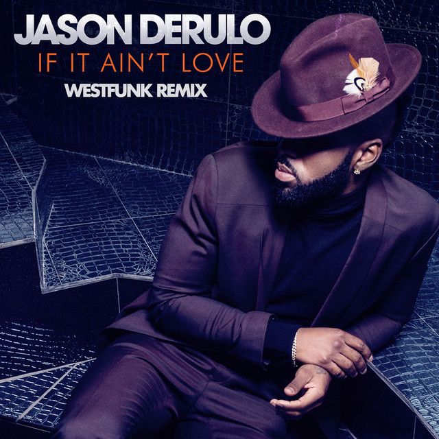 متن آهنگ If It Ain't Love - Westfunk Remix از Jason Derulo کاور آهنگ If It Ain't Love - Westfunk Remix از Jason Derulo