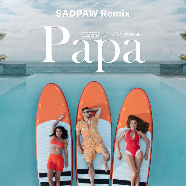 متن آهنگ Papa - SADPAW Remix از INNA کاور آهنگ Papa - SADPAW Remix از INNA