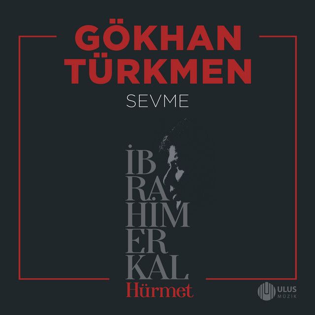 متن آهنگ Sevme - İbrahim Erkal Hürmet از İbrahim Erkal کاور آهنگ Sevme - İbrahim Erkal Hürmet از İbrahim Erkal
