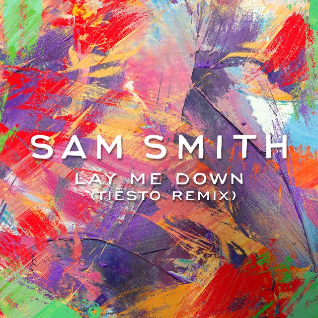 متن آهنگ Lay Me Down - Tiësto Remix از Sam Smith کاور آهنگ Lay Me Down - Tiësto Remix از Sam Smith