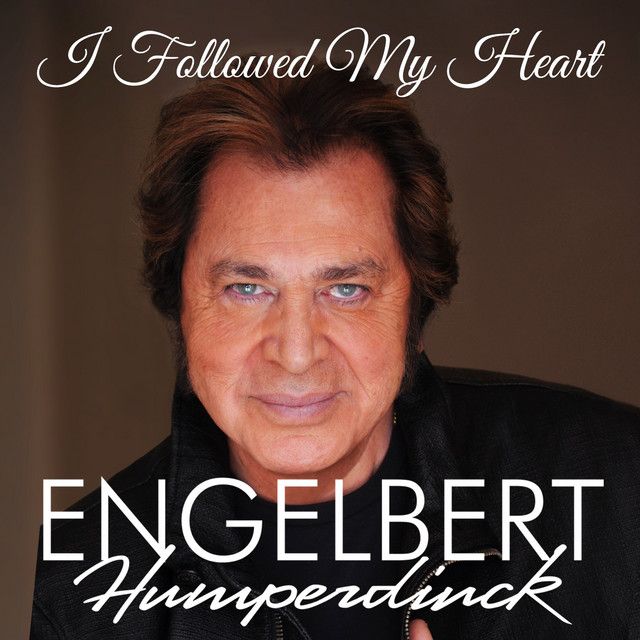 متن آهنگ I Followed My Heart از Engelbert Humperdinck